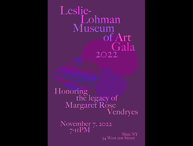 Poster background is a dark purple with various abstract round shapes in lighter shares of purple. Text in pink reads Leslie-Lohman Museum of Art Gala 2022. Honoring the legacy of Margaret Rose Vendryes. November 7, 2022 7:00PM. Slate NY 54 West 21st Street